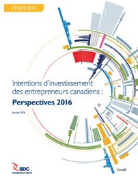 Intentions d’investissement des entrepreneurs canadiens : Perspectives 2016