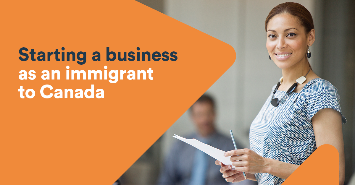 Starting a business as an immigrant to Canada BDC.ca