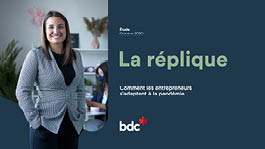 La réplique: comment les entrepreneurs s’adaptent à la pandémie La réplique: comment les entrepreneurs s’adaptent à la pandémie