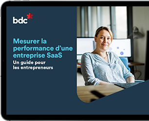 Mesurer la performance d’une entreprise SaaS Mesurer la performance d’une entreprise SaaS